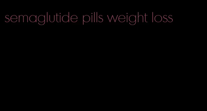 semaglutide pills weight loss