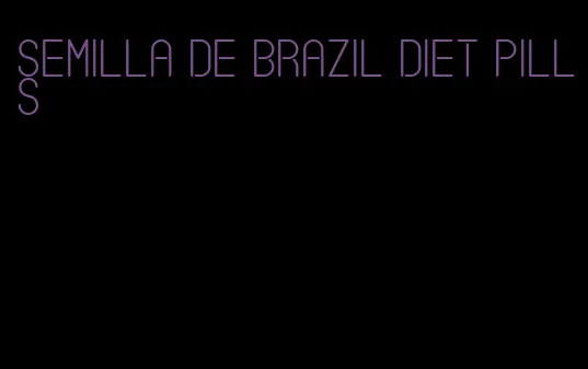 semilla de brazil diet pills