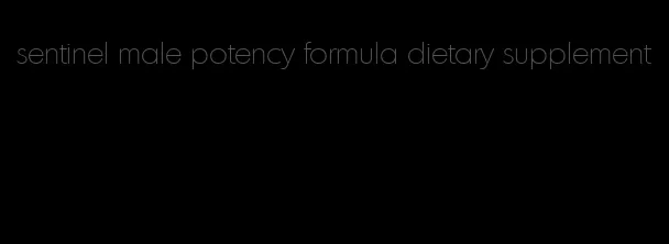 sentinel male potency formula dietary supplement