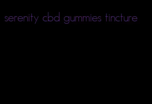 serenity cbd gummies tincture