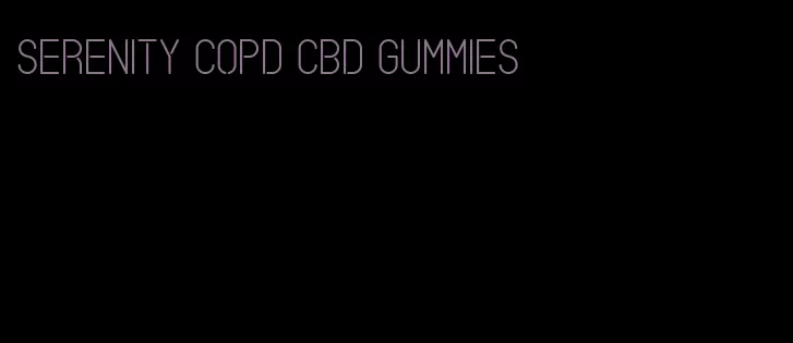 serenity copd cbd gummies