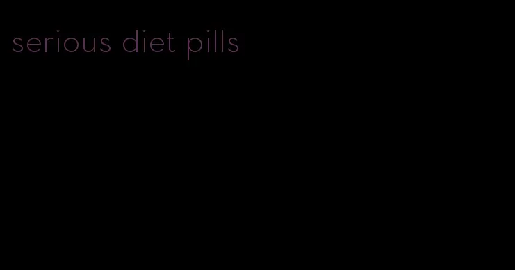 serious diet pills