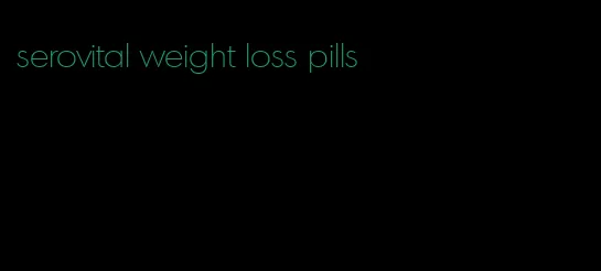 serovital weight loss pills