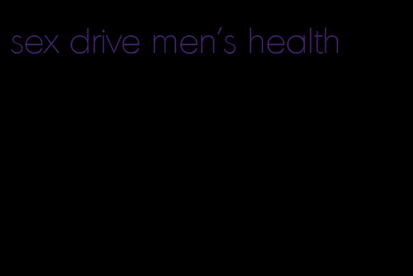 sex drive men's health