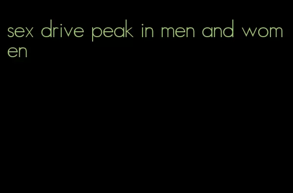 sex drive peak in men and women