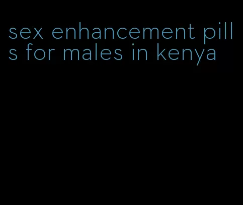 sex enhancement pills for males in kenya