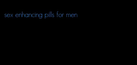 sex enhancing pills for men