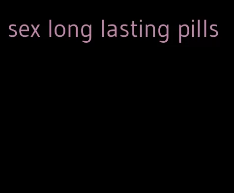 sex long lasting pills