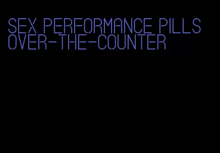 sex performance pills over-the-counter