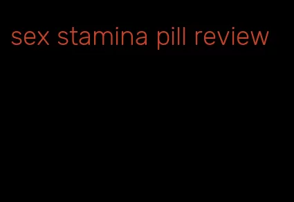 sex stamina pill review