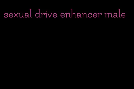 sexual drive enhancer male