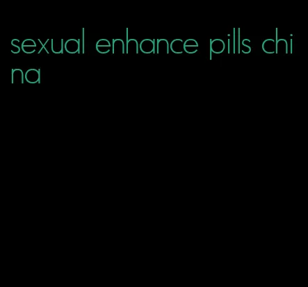 sexual enhance pills china