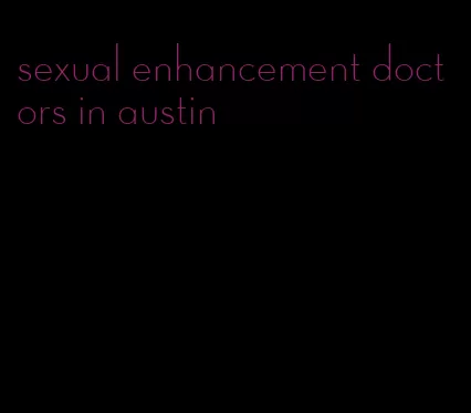 sexual enhancement doctors in austin