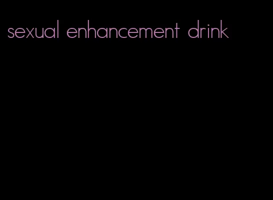 sexual enhancement drink