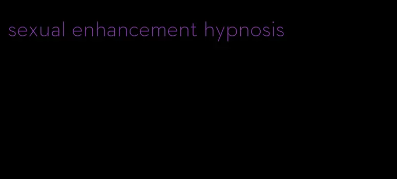 sexual enhancement hypnosis