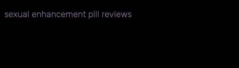 sexual enhancement pill reviews