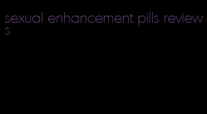 sexual enhancement pills reviews