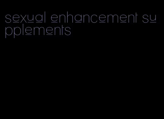 sexual enhancement supplements