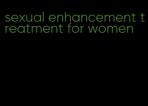 sexual enhancement treatment for women