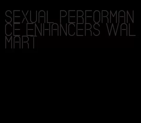 sexual performance enhancers walmart