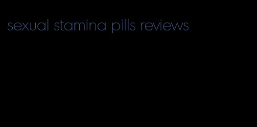 sexual stamina pills reviews