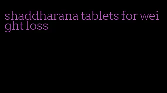 shaddharana tablets for weight loss