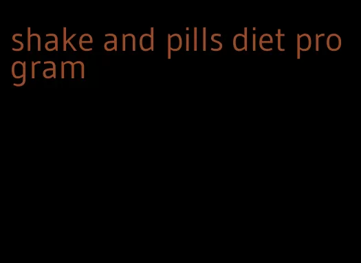 shake and pills diet program