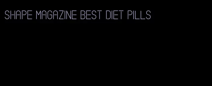 shape magazine best diet pills