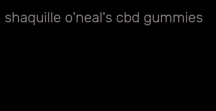 shaquille o'neal's cbd gummies