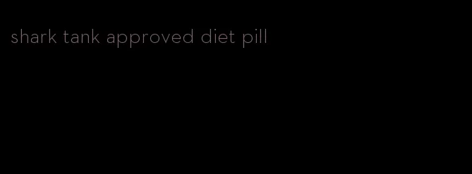 shark tank approved diet pill