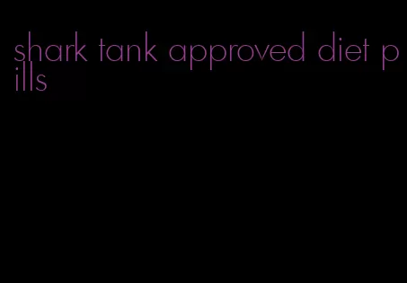 shark tank approved diet pills