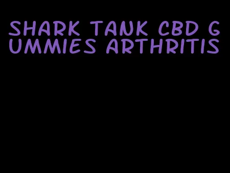 shark tank cbd gummies arthritis