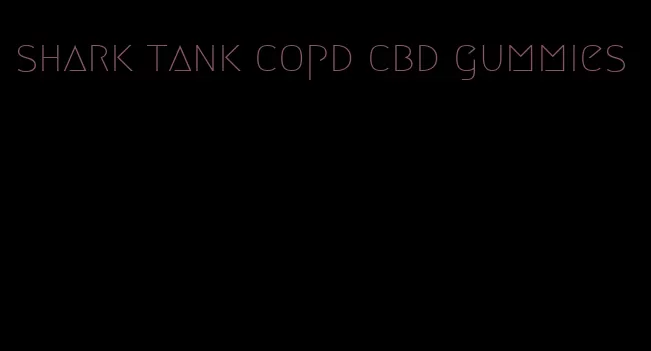 shark tank copd cbd gummies