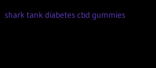 shark tank diabetes cbd gummies