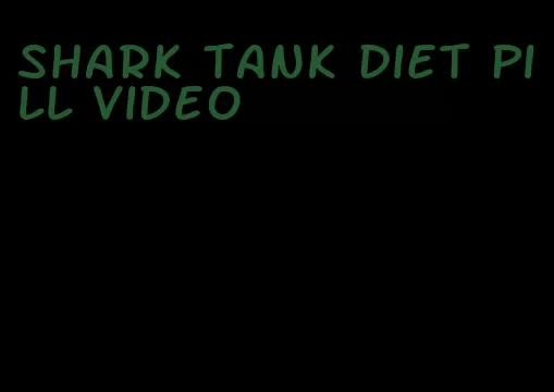 shark tank diet pill video