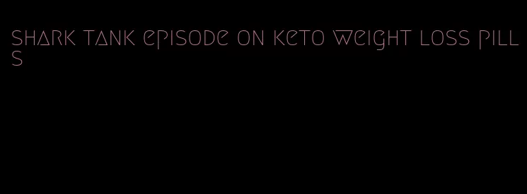 shark tank episode on keto weight loss pills