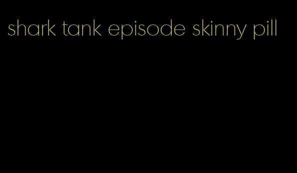 shark tank episode skinny pill