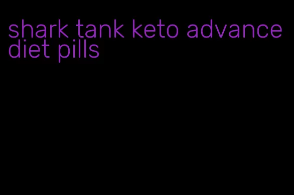 shark tank keto advance diet pills