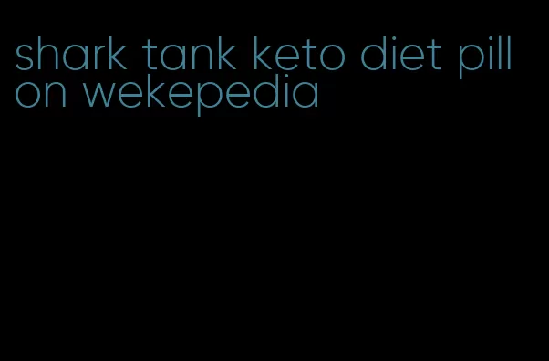 shark tank keto diet pill on wekepedia