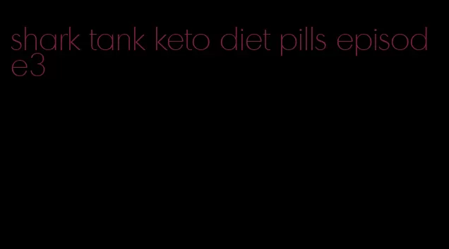 shark tank keto diet pills episode3