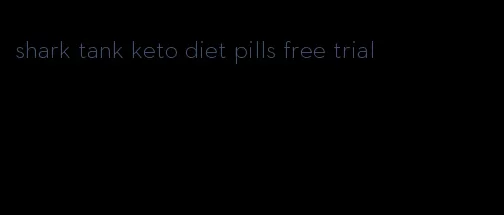 shark tank keto diet pills free trial