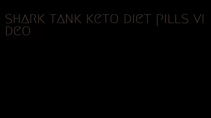 shark tank keto diet pills video