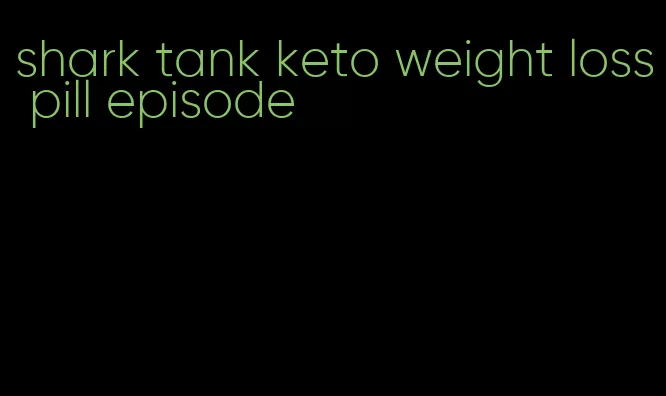 shark tank keto weight loss pill episode