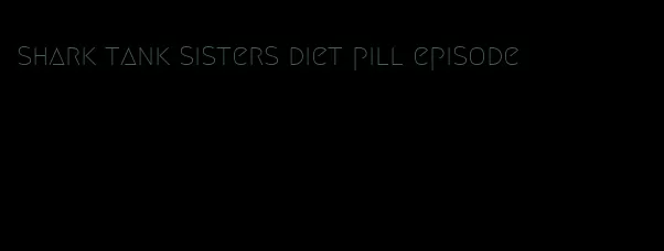 shark tank sisters diet pill episode