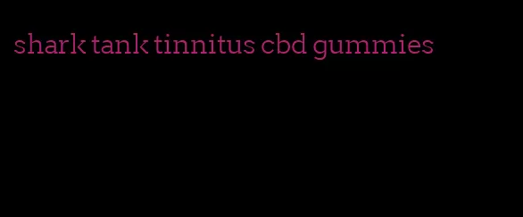 shark tank tinnitus cbd gummies