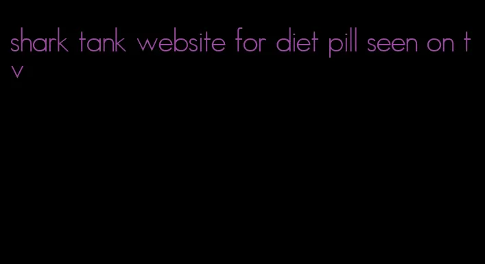 shark tank website for diet pill seen on tv