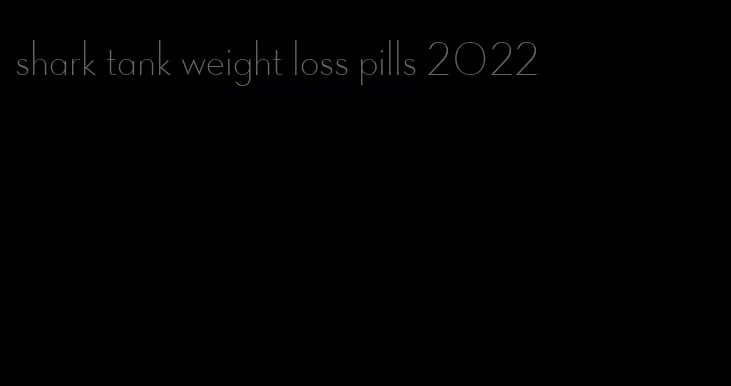 shark tank weight loss pills 2022