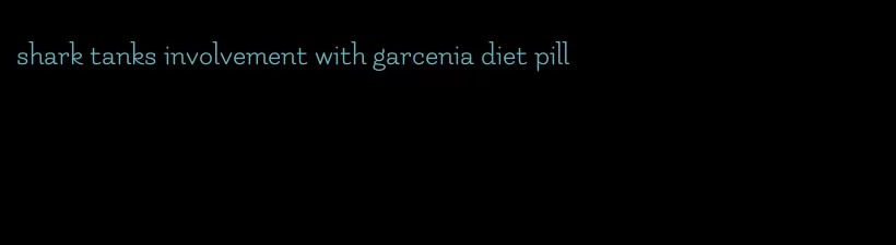 shark tanks involvement with garcenia diet pill