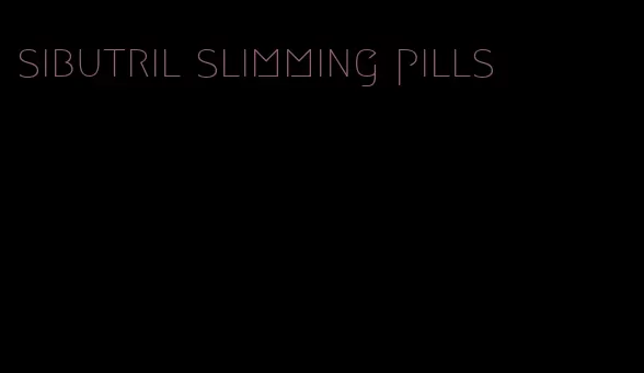 sibutril slimming pills