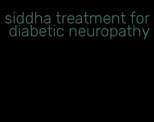 siddha treatment for diabetic neuropathy